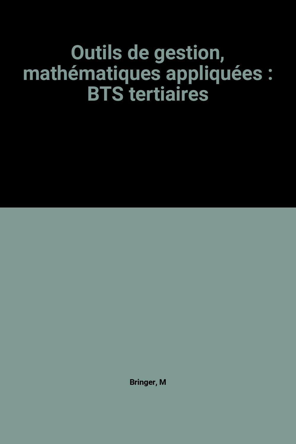 Outils de gestion, mathématiques appliquées: BTS tertiaires 9782216031214