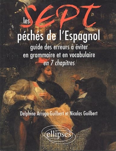 7 péchés de l'espagnol : Guide des erreurs à éviter en grammaire et en vocabulaire en 7 chapitres 9782729813550