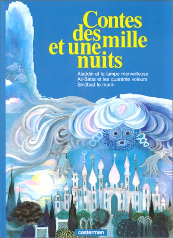 Les contes des mille et une nuits: Aladin et la lampe merveilleuse, Ali-baba et les quarante voleurs, Sindbad le Marin 9782203147126