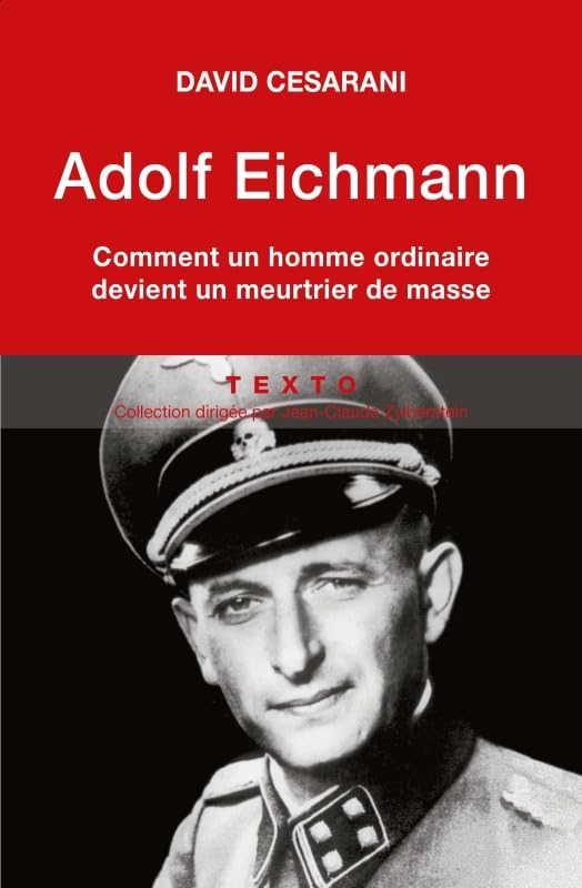 ADOLF EICHMANN: COMMENT UN HOMME ORDINAIRE DEVIENT UN MEURTRIER DE MASSE 9791021007185