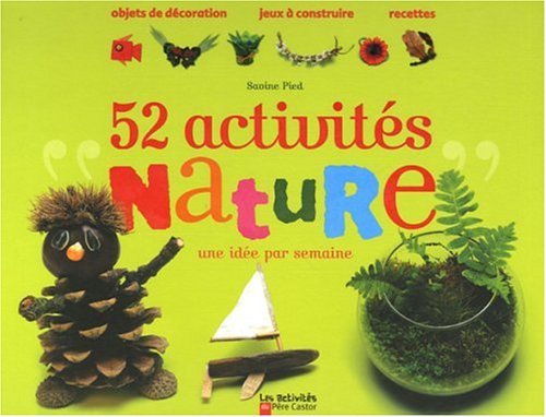 Cinquante deux activites nature: UNE IDEE PAR SEMAINE 9782081631540