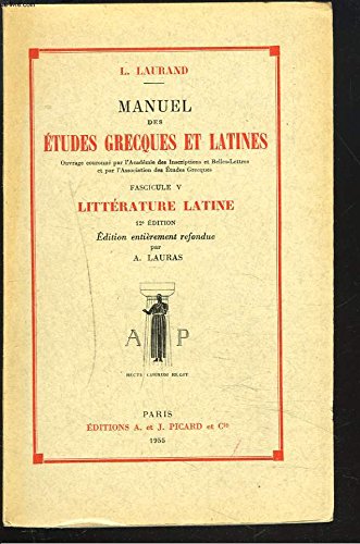 MANUEL DES ETUDES GRECQUES ET LATINES. FASCICULE V. LITTERATURE LATINE. 
