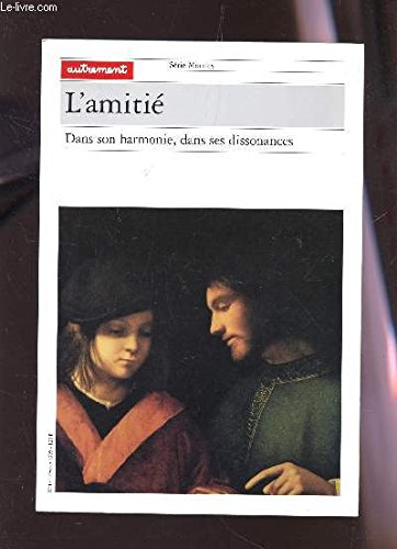 L'AMITIE.: Dans son harmonie, dans ses dissonances 9782862605241