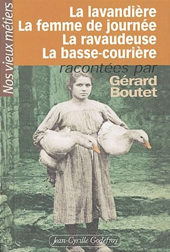 Nos vieux métiers, tome 3 : La Lavandière - La Femme de journée - La Ravaudeuse - La Basse courière 9782865531721