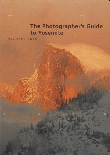 The Photographer's Guide to Yosemite 9781930238008