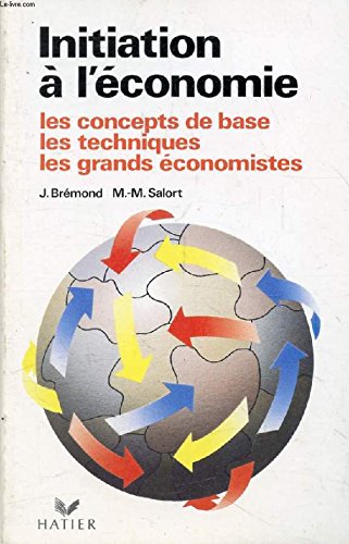 Initiation à l'économie: Les concepts de base, les techniques, les grands économistes 9782218077708