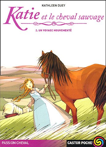 Katie et le cheval sauvage tome 2 un voyage mouvemente 9782081630246