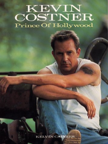 Kevin Costner: Prince of Hollywood 9780859652391