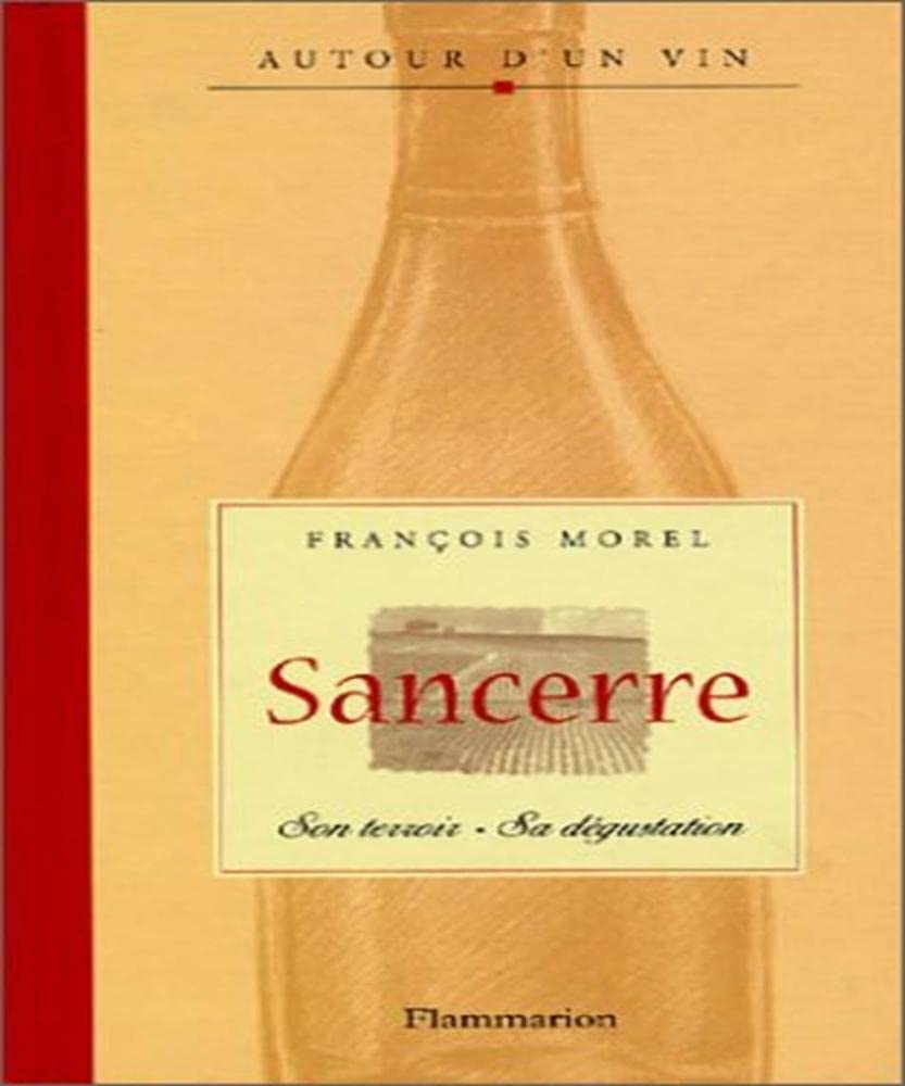 Sancerre : Son terroir, sa dégustation 9782082004398