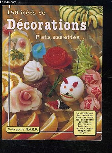 150 idées de Décorations : Plats, assiettes... 9782737225109