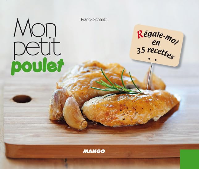 Mon petit poulet: Régale-moi en 35 recettes 9782842708566