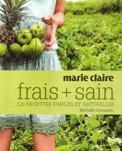 Frais et sain: 120 recettes simples et naturelles 9782848312149