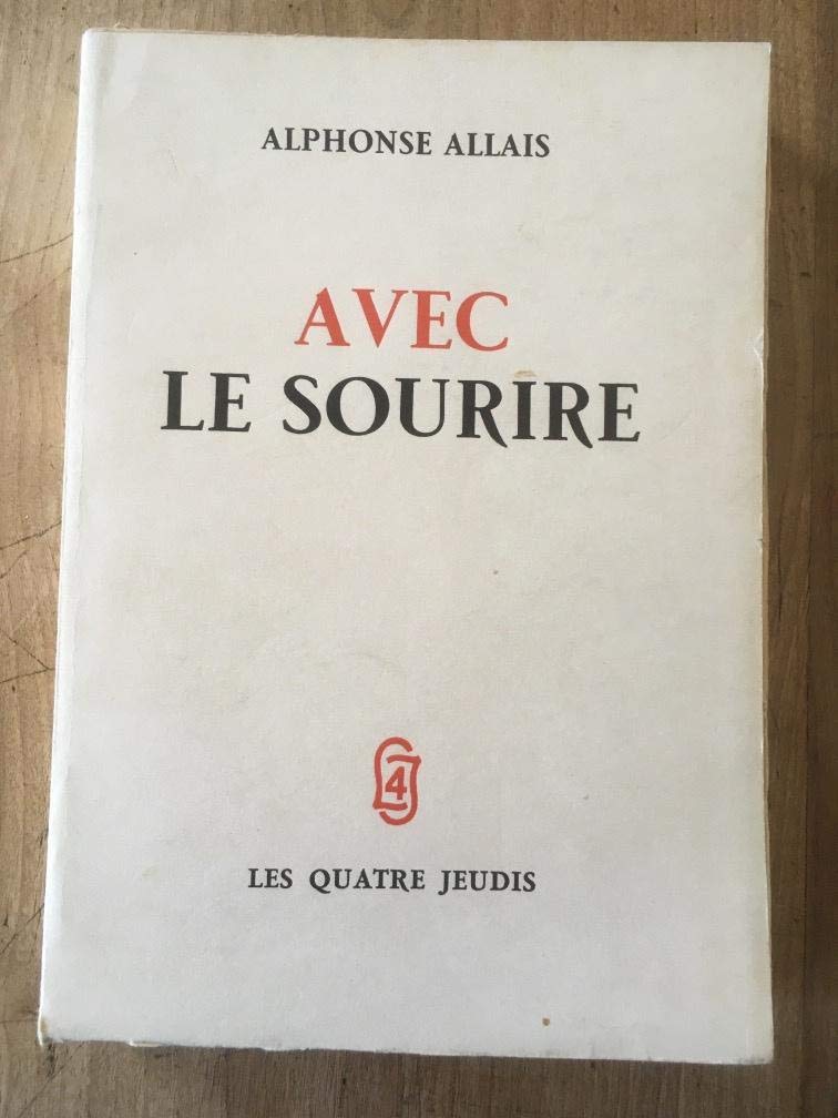 Alphonse Allais. Avec le sourire : Contes inédits du 'Sourire', choisis et présentés par Anatole Jakovsky et suivis de sept lettres inédites 