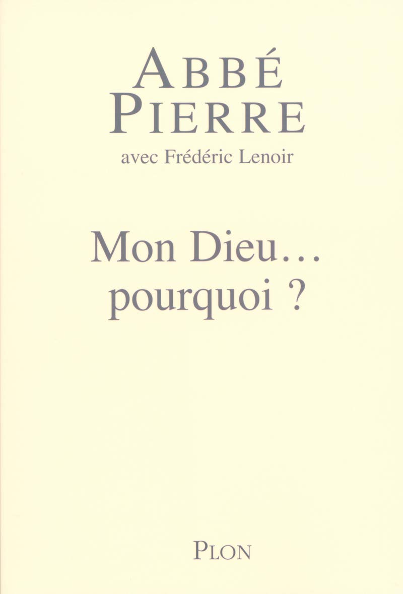 Mon Dieu... pourquoi ? Petites méditations sur la foi chrétienne et le sens de la vie 9782259201407