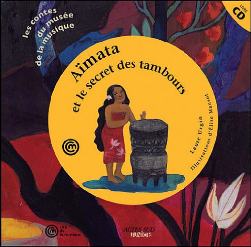 Aimata et le secret des tambours: Un conte pour découvrir les tamboursde Tahiti 9782330000707