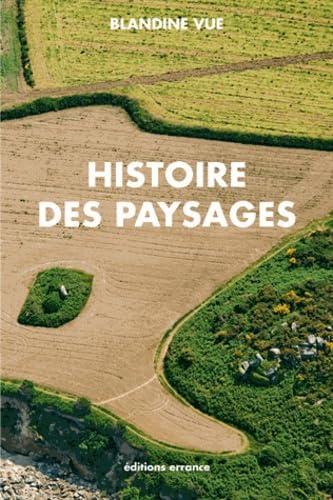 Histoire des paysages: Apprendre à lire l'histoire du milieu proche (village et territoire) 9782877725071
