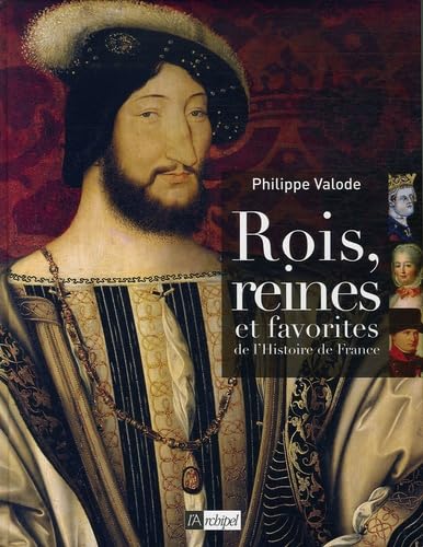 Rois, reines et favorites de l'Histoire de France 9782841878703