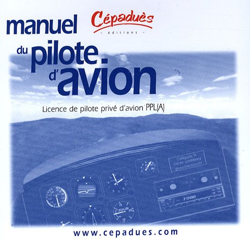 Manuel du pilote d'avion. licence de pilote prive -PPL(A) 9782854287608