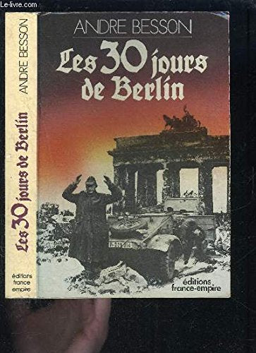 Les 30 jours de berlin : 8 avril-8 mai 1945 9782704804108