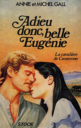 Adieu donc, belle Eugénie. 1. La Cavalière de Camerone 9782234016101