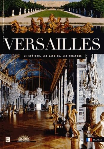 VERSAILLES: LE CHATEAU, LE PARC, LE DOMAINE DE TRIANON 9782854955293