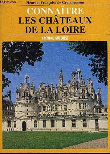 Connaitre Les Chateaux De La Loire 9782879012261