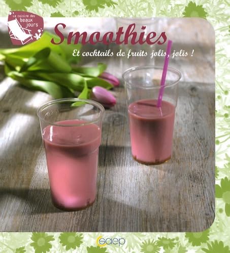 Smoothies: Et cocktails de fruits jolis, jolis ! 9782737282027