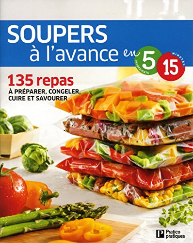 Soupers Ãƒ l'avance: 135 repas Ãƒ prÃƒ©parer, congeler, cuire et savourer 9782896588091
