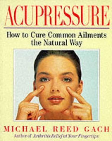 Acupressure: How to Cure Common Ailments the Natural Way 9780749911140