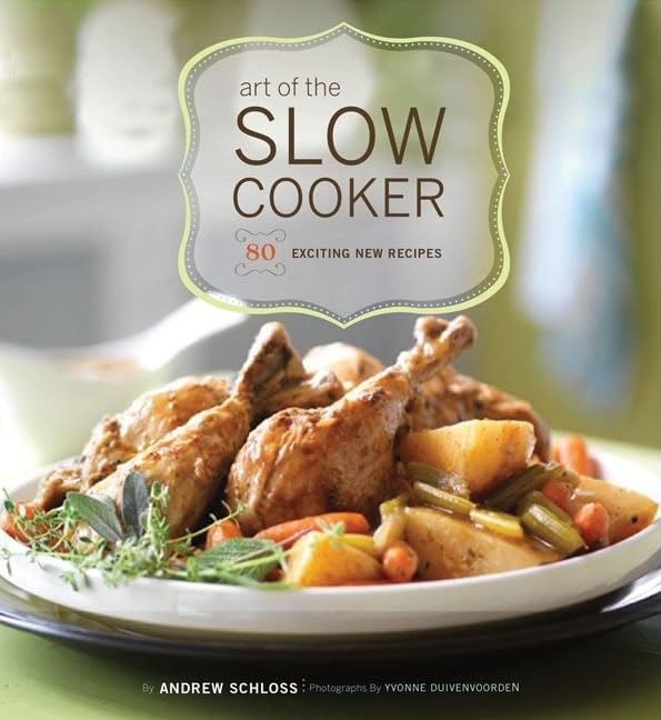 Art of the Slow Cooker: 80 Exciting New Recipes 9780811859127