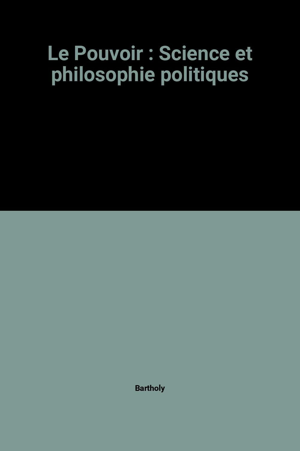 Le Pouvoir: Science et philosophie politiques 9782210310025