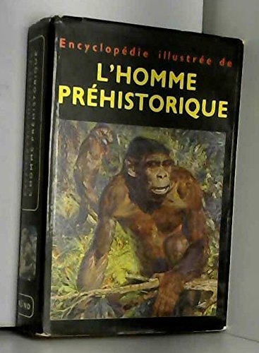 ENCYCLOPEDIE ILLUSTREE DE L'HOMME PREHISTORIQUE 