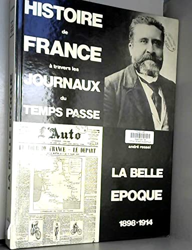 Histoire de France à travers les journaux du temps passé : la belle époque 9782867180019