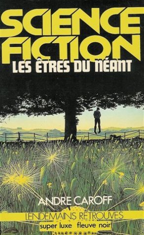 Les êtres du néant : Série : Lendemains retrouvés : Collection : Science fiction : Super luxe fleuve noir n° 109 0018777371025