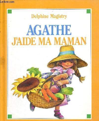 Agathe, j'aide ma maman - Delphine Magistry 9782867211935