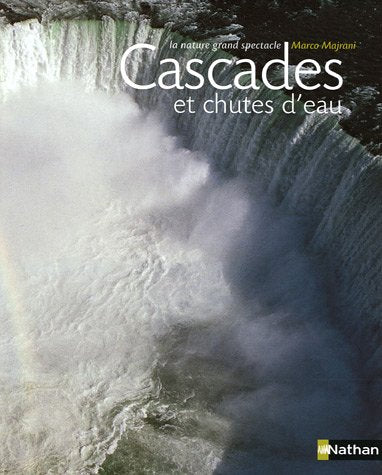 Cascades et chutes d'eau: La nature grand spectacle 9782092780435