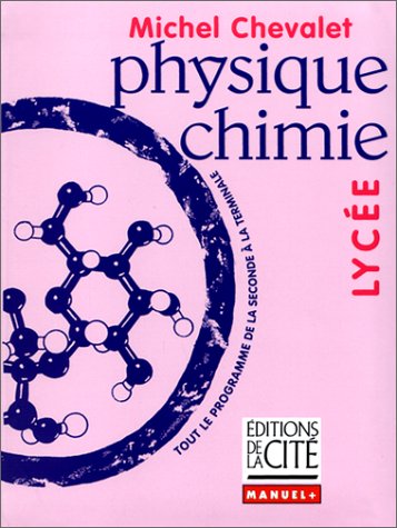 PHYSIQUE CHIMIE LYCEE (Ancienne Edition) 9782844100412