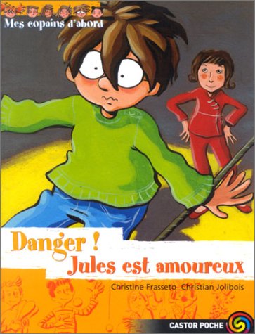 Mes copains d'abord, tome 8 : Danger ! Jules est amoureux 9782081620285