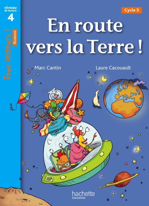 En route vers la Terre ! Niveau 4 - Tous lecteurs ! Roman - Livre élève - Ed. 2013 9782011181268