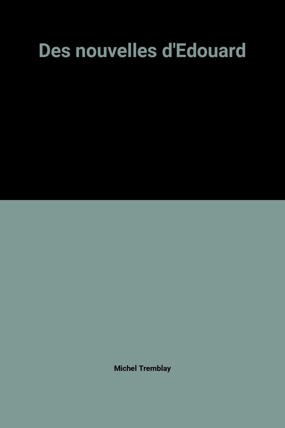Des nouvelles d'Edouard 9782894060575