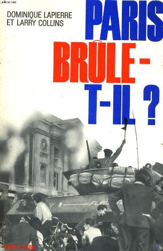 Paris brule t-il? histoire de la liberation de paris. 25 aout 1944. 