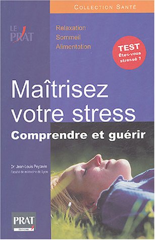 Maîtrisez votre stress: Comprendre et guérir 9782858908196