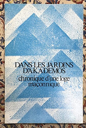 Dans les jardins d'Akademos, chronique d'une loge maçonnique 