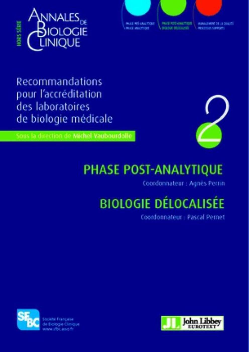 Recommandations pour l'accréditation des laboratoires de biologie médicale - Volume 2: Phase post-analytique et biologie délocalisée. 9782742007912