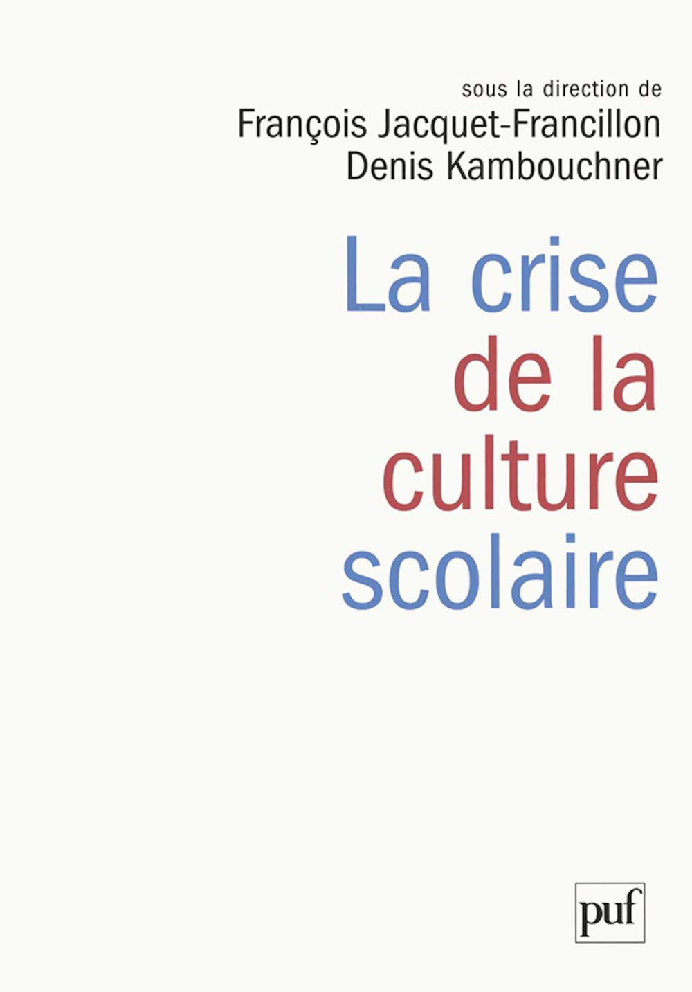 La crise de la culture scolaire: Origines, interprétations, perspectives 9782130542421