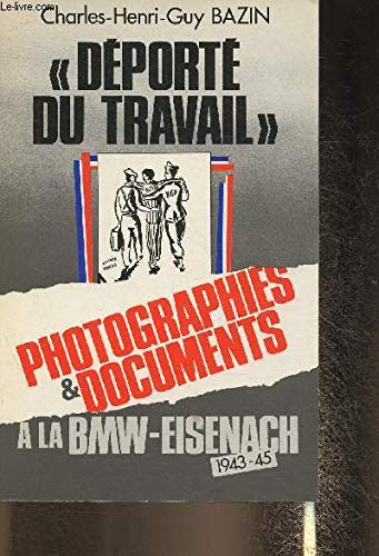 Déporté du travail à la B.M.W.-Eisenach : 1943-1945 9782950124807