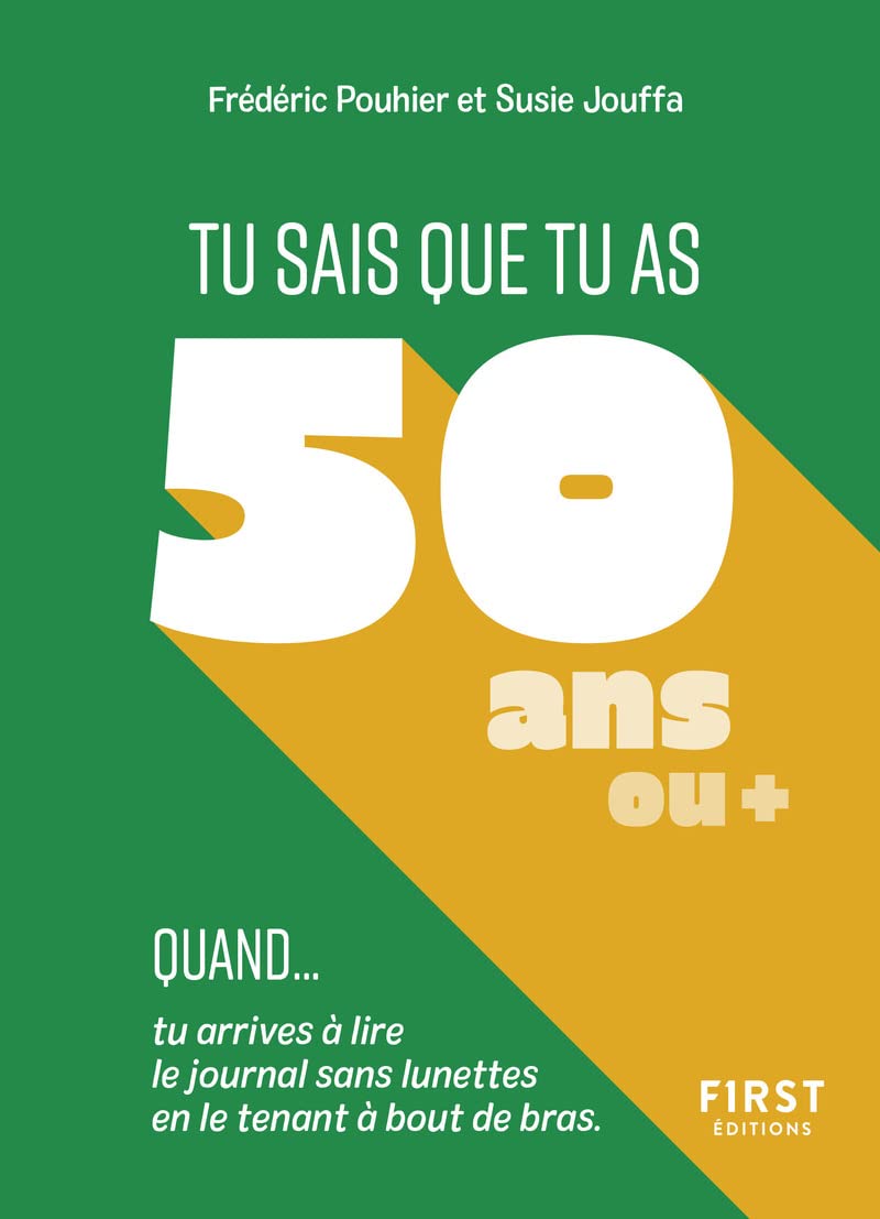 Tu sais que tu as 50 ans quand...: Tu sais que tu as 50 ans quand... Tu arrives à lire le journal sans lunettes en le tenant à bout de bras. 9782412079430