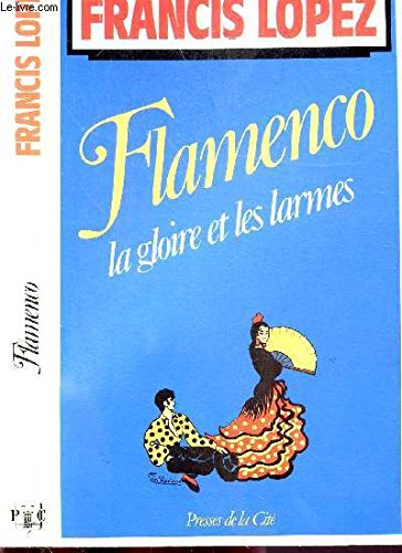 Flamenco: La gloire et les larmes 9782258020351