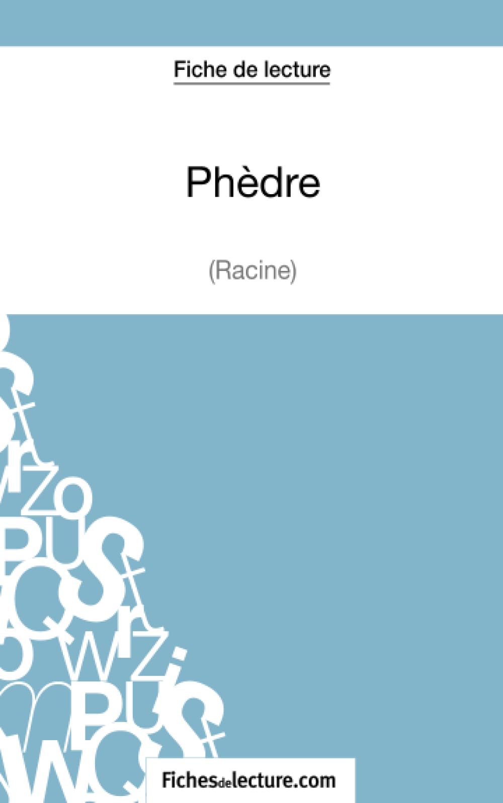 Phèdre de Racine (Fiche de lecture): Analyse complète de l'oeuvre 9782511027783