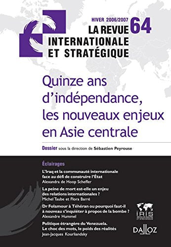 15 ans indépendance, nouveaux enjeux en Asie centrale. Revue intern. et strat n°64-2006: Revue internationale et stratégique n°64-2006 9782247071524